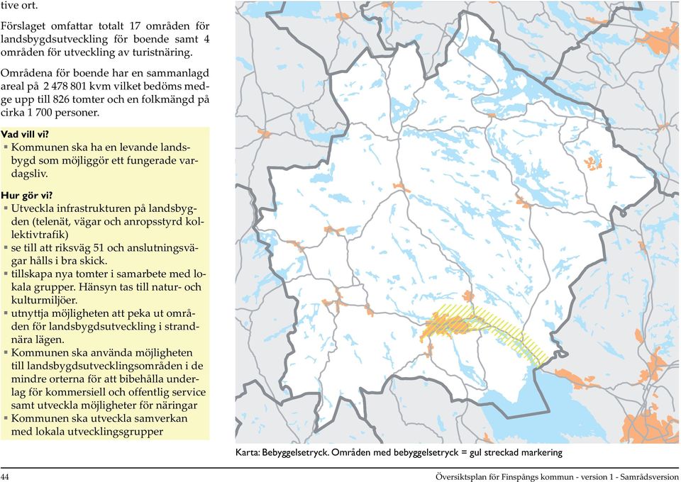 Kommunen ska ha en levande landsbygd som möjliggör ett fungerade vardagsliv. Hur gör vi?