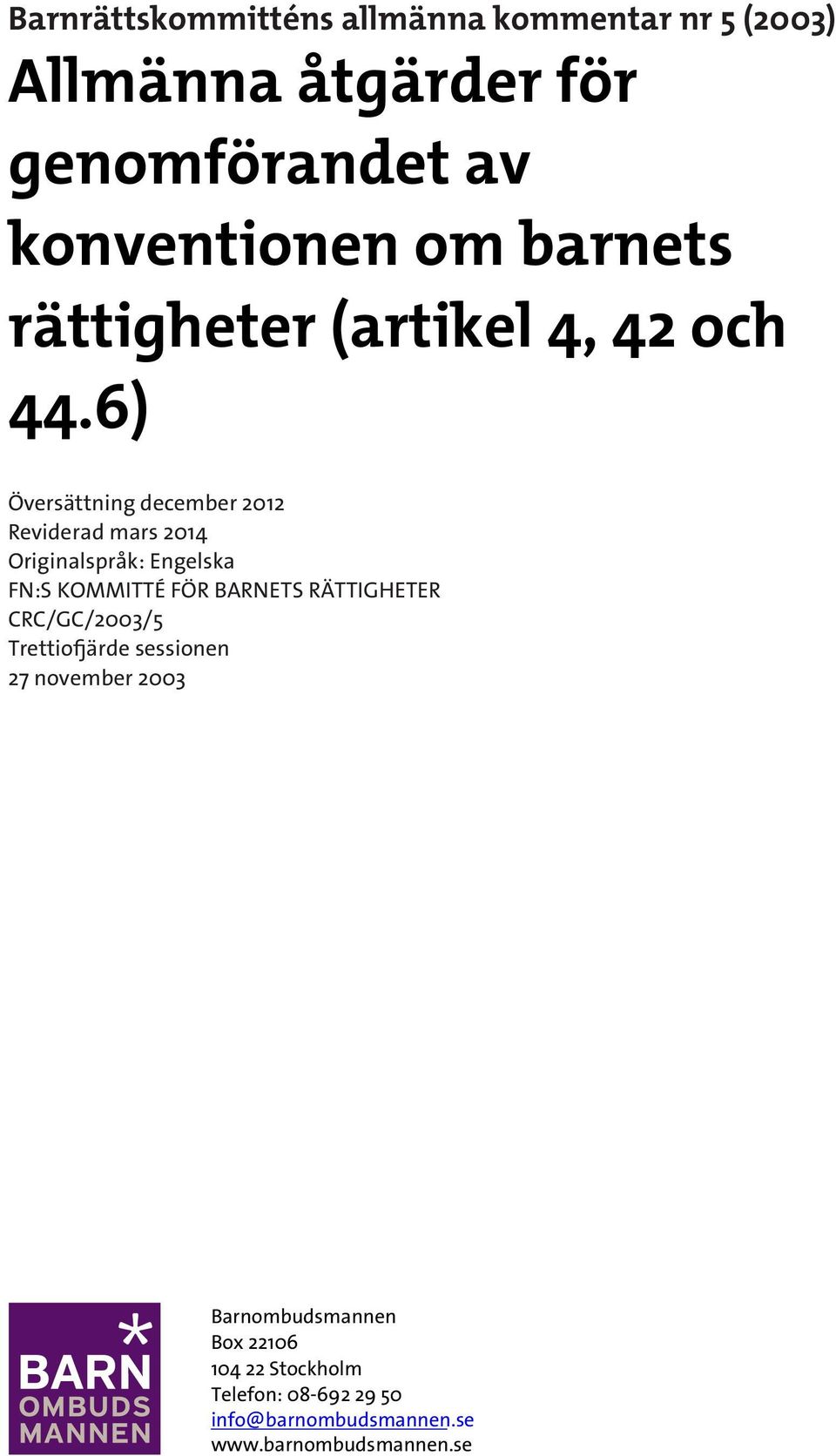 6) Översättning december 2012 Reviderad mars 2014 Originalspråk: Engelska FN:S KOMMITTÉ FÖR BARNETS