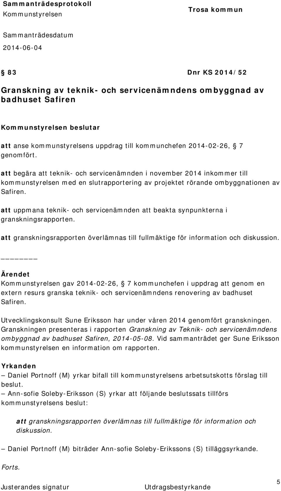 att uppmana teknik- och servicenämnden att beakta synpunkterna i granskningsrapporten. att granskningsrapporten överlämnas till fullmäktige för information och diskussion.