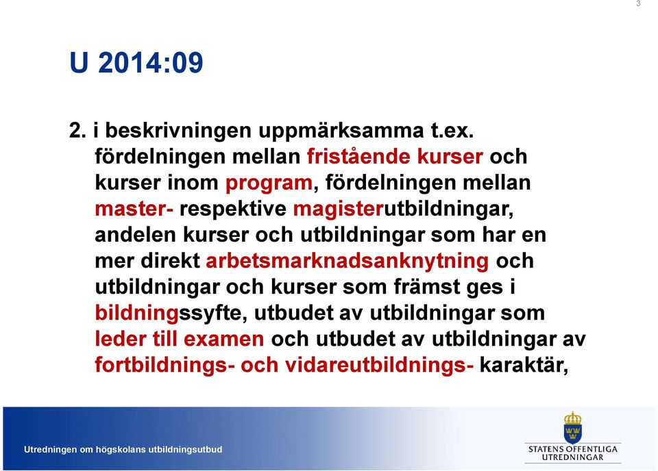 magisterutbildningar, andelen kurser och utbildningar som har en mer direkt arbetsmarknadsanknytning och