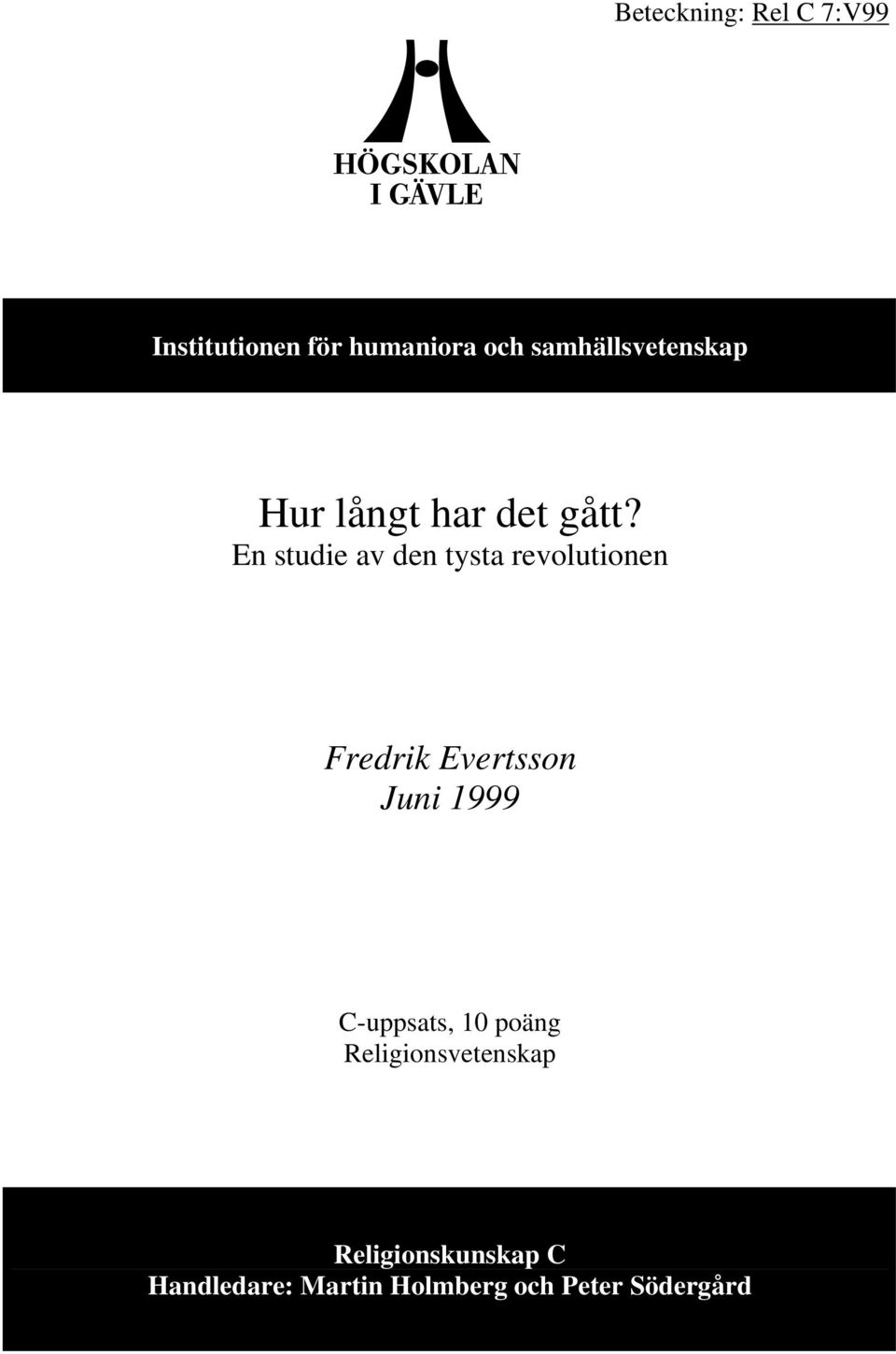 En studie av den tysta revolutionen Fredrik Evertsson Juni 1999