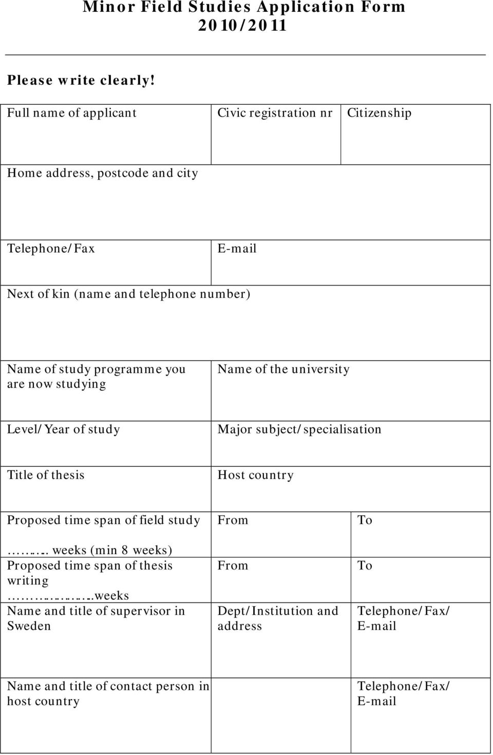study programme you are now studying Name of the university Level/Year of study Major subject/specialisation Title of thesis Host country Proposed time
