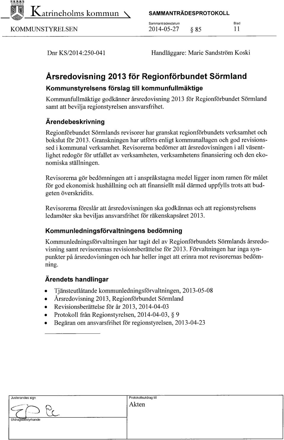 Ärendebeskrivning Regionförbundet Sörmlands revisorer har granskat regionförbundets verksamhet och bokslut för 2013.