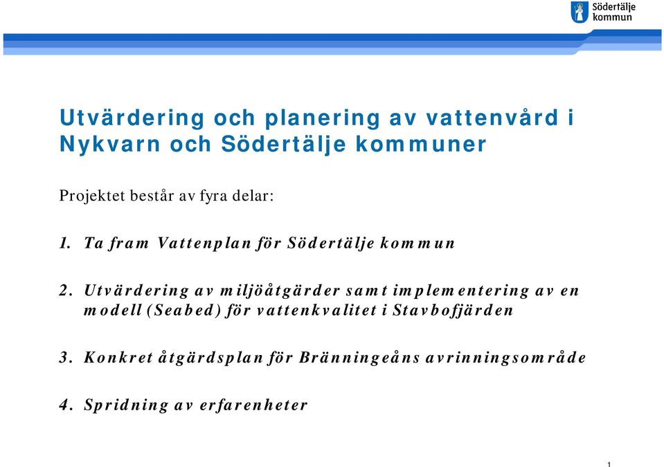 Utvärdering av miljöåtgärder samt implementering av en modell (Seabed) för