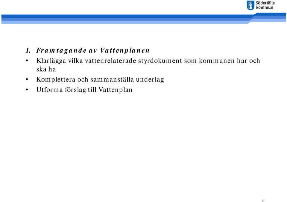 kommunen har och ska ha Komplettera och