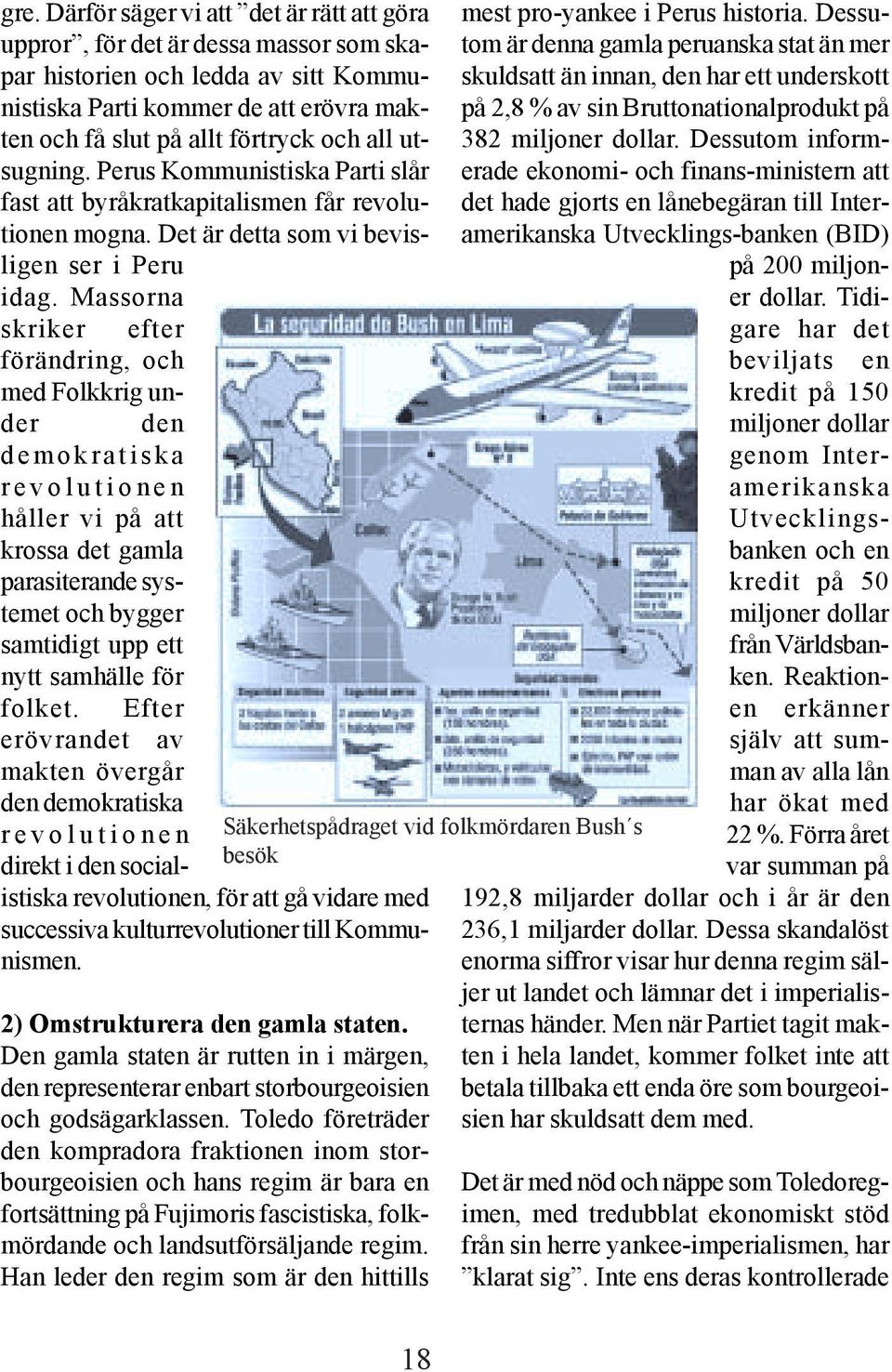 Massorna skriker efter förändring, och med Folkkrig under den demokratiska revolutionen håller vi på att krossa det gamla parasiterande systemet och bygger samtidigt upp ett nytt samhälle för