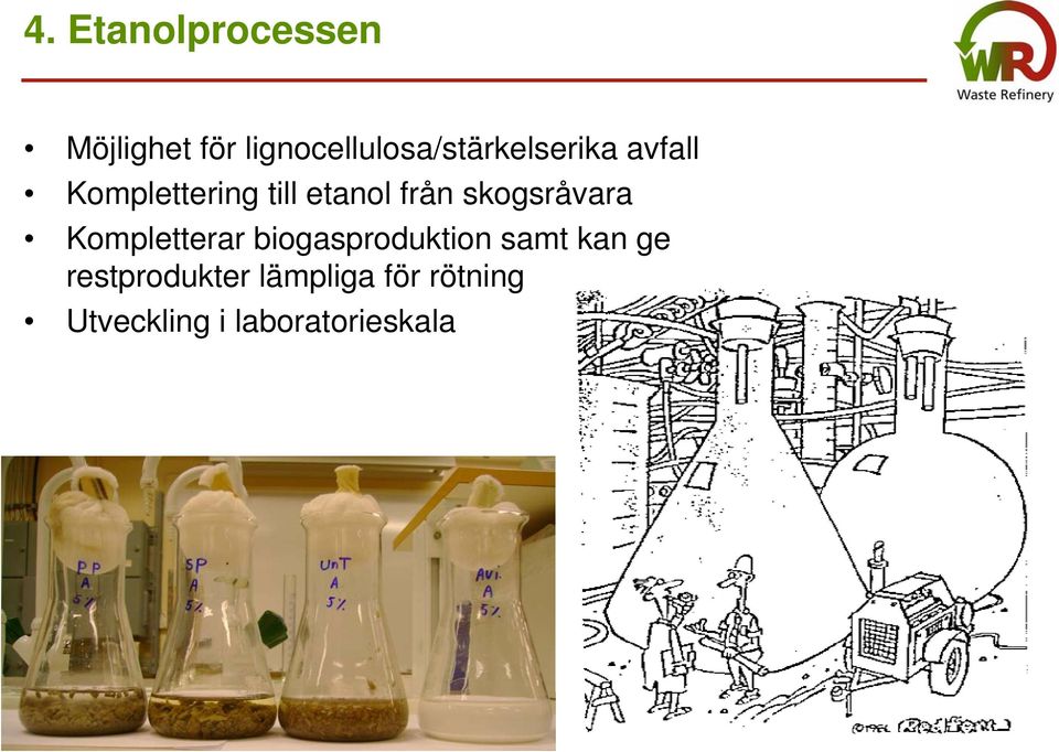 etanol från skogsråvara Kompletterar biogasproduktion