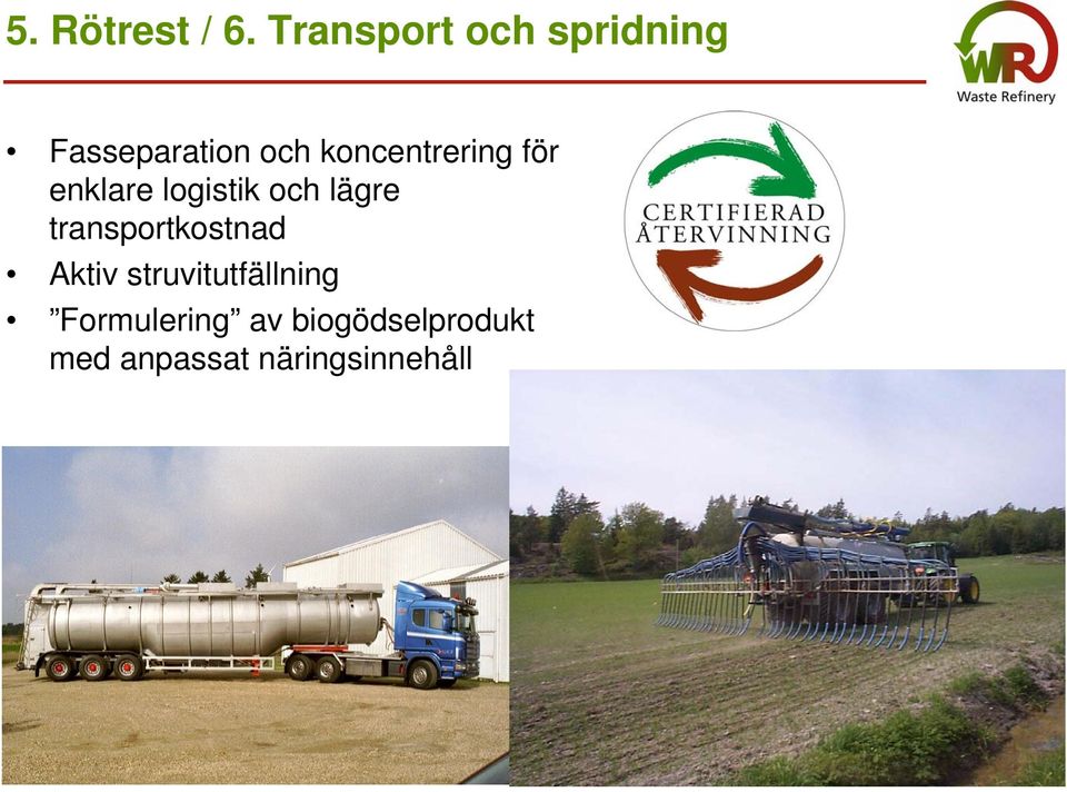 koncentrering för enklare logistik och lägre