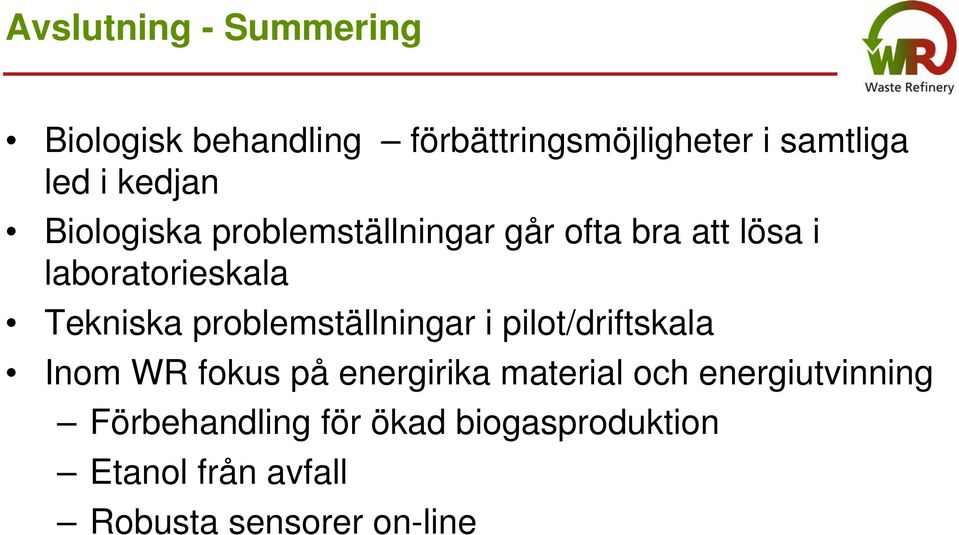 problemställningar i pilot/driftskala Inom WR fokus på energirika material och