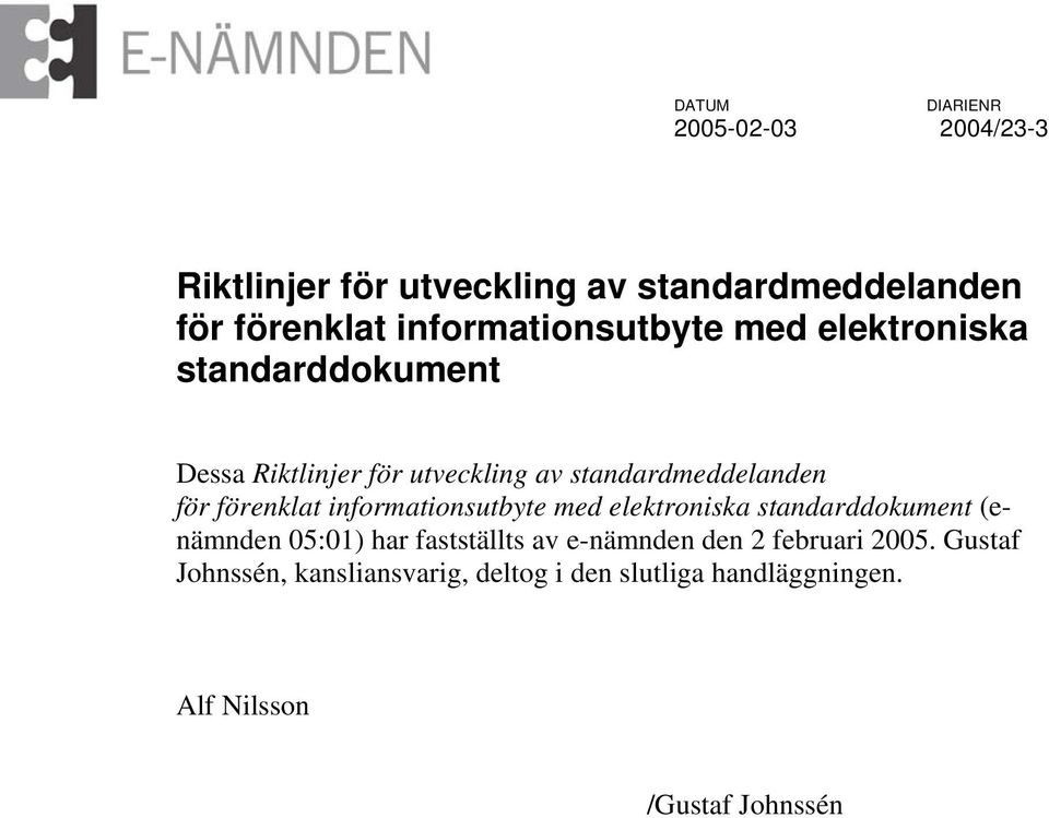 för förenklat informationsutbyte med elektroniska standarddokument (enämnden 05:01) har fastställts av