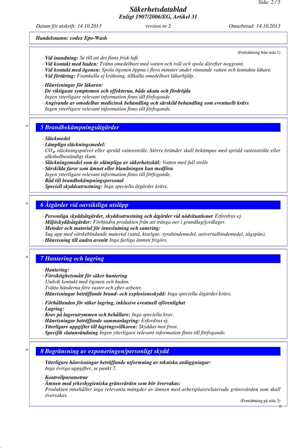 Hänvisningar för läkaren: De viktigaste symptomen och effekterna, både akuta och fördröjda Angivande av omedelbar medicinsk behandling och särskild behandling som eventuellt krävs * 5