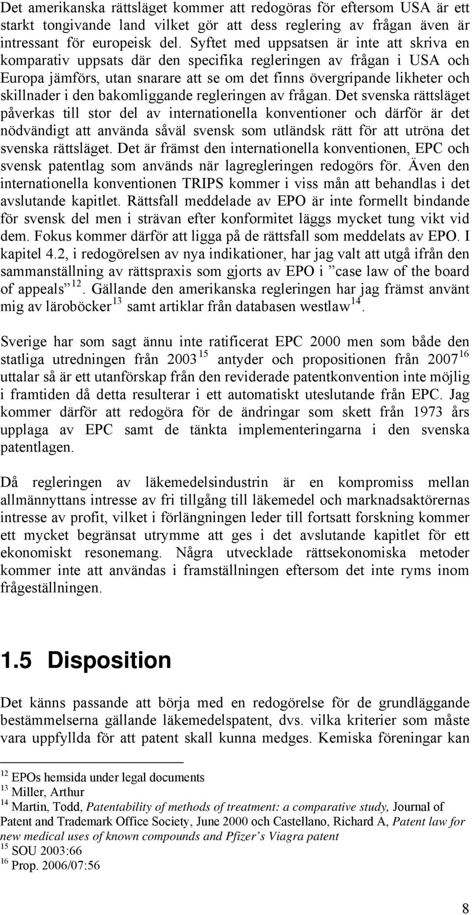 den bakomliggande regleringen av frågan.