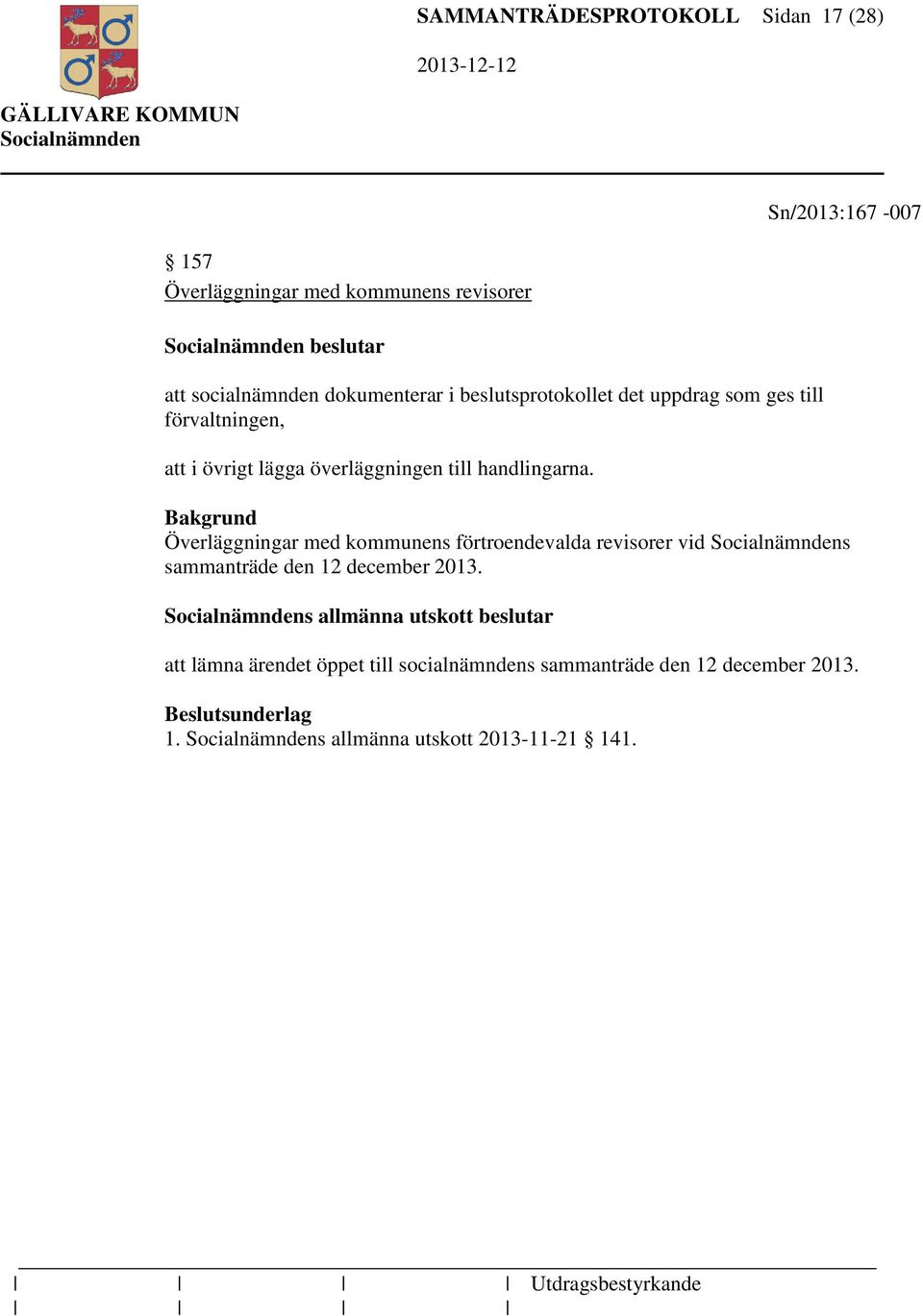 Överläggningar med kommunens förtroendevalda revisorer vid s sammanträde den 12 december 2013.