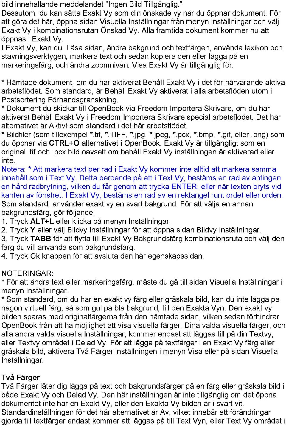 I Exakt Vy, kan du: Läsa sidan, ändra bakgrund och textfärgen, använda lexikon och stavningsverktygen, markera text och sedan kopiera den eller lägga på en markeringsfärg, och ändra zoomnivån.