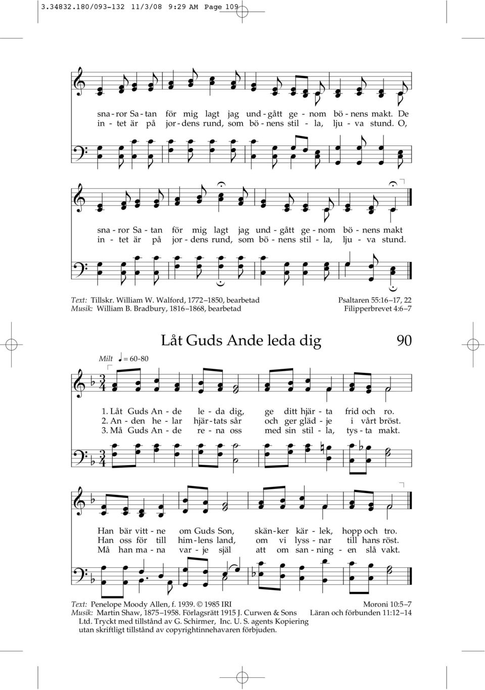 Walford, 1772 1850, bearbetad Musik: William B. Bradbury, 1816 1868, bearbetad u Psaltaren 55:16 17, 22 Filipperbrevet 4:6 7 Milt & b 3 4 q = 60-80 Låt Guds Ande leda dig 90? b 3 4 & b? b 1.