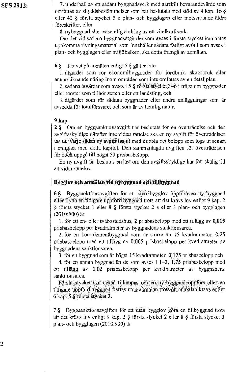 Om det vid sådana byggnadsåtgärder som avses i första stycket kan antas uppkomma rivningsmaterial som innehåller sådant farligt avfall som avses i plan- och bygglagen eller miljöbalken, ska detta