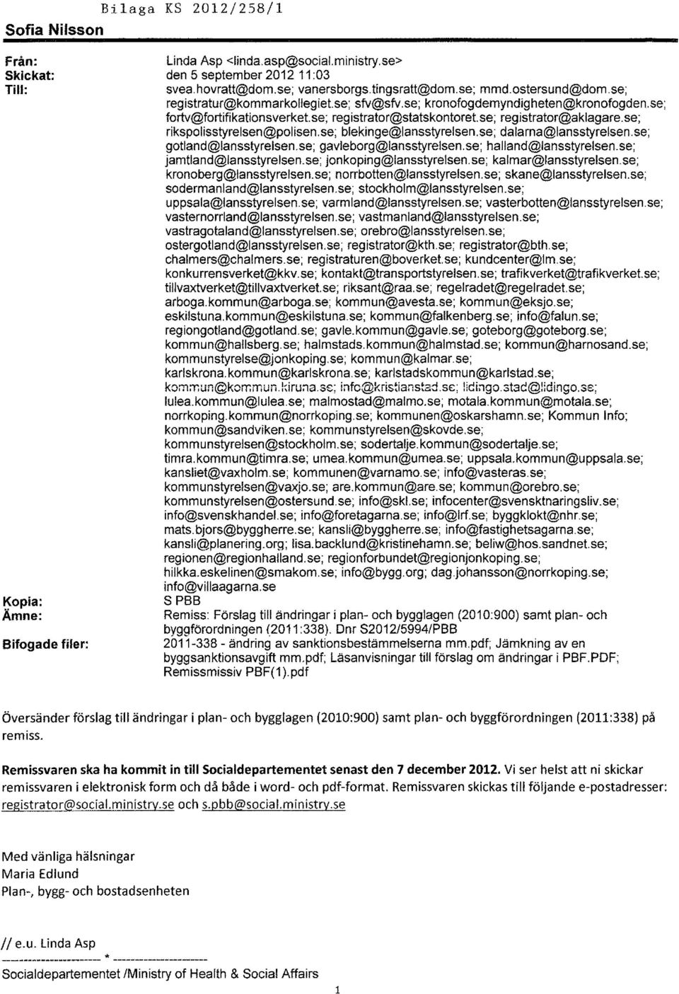 se; rikspolisstyrelsen@polisen.se; blekinge@lansstyrelsen.se; dalarna@lansstyrelsen.se; gotland@lansstyrelsen.se; gavleborg@lansstyrelsen.se; halland@lansstyrelsen.se; jamtland@lansstyrelsen.