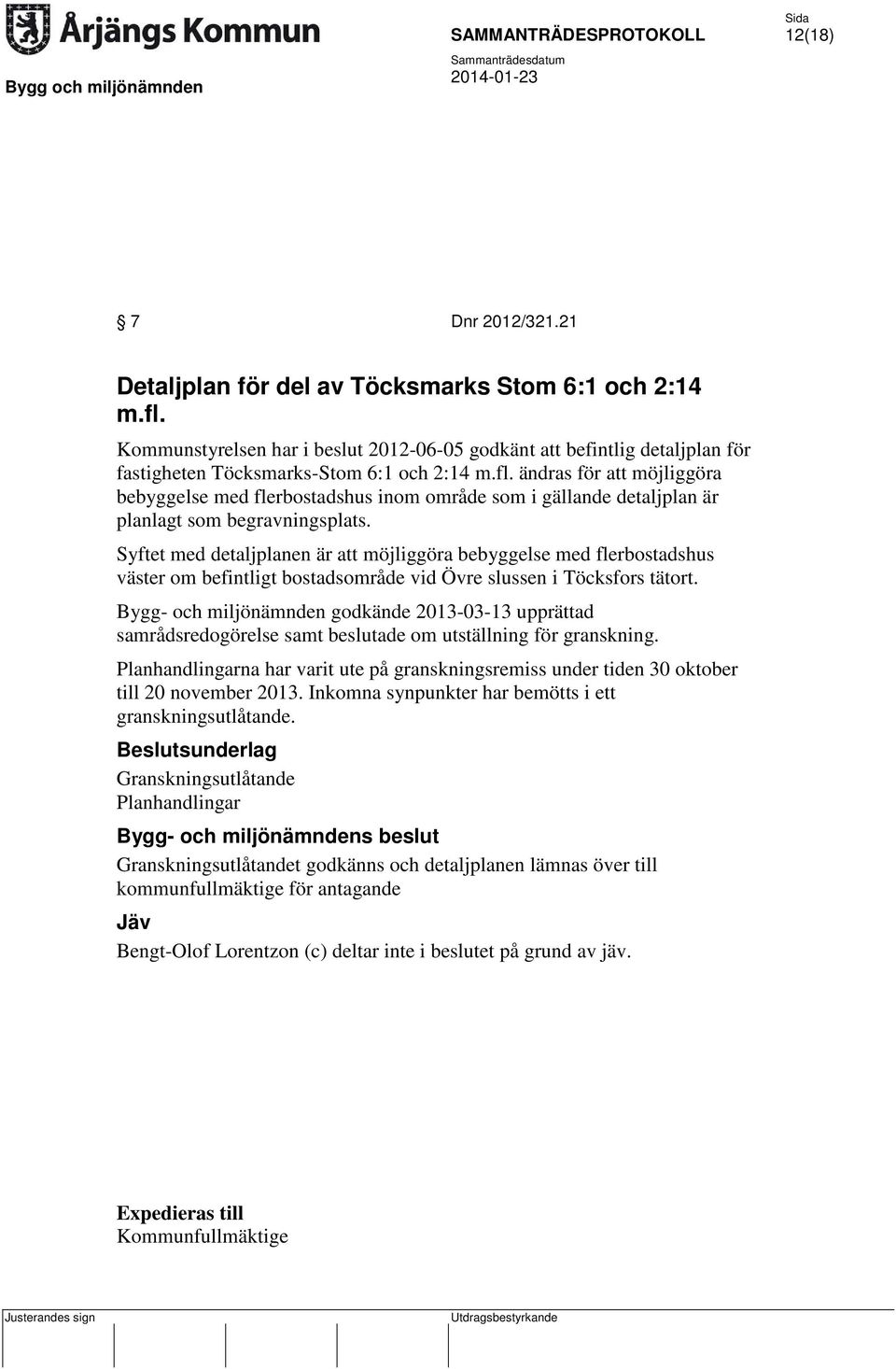 ändras för att möjliggöra bebyggelse med flerbostadshus inom område som i gällande detaljplan är planlagt som begravningsplats.