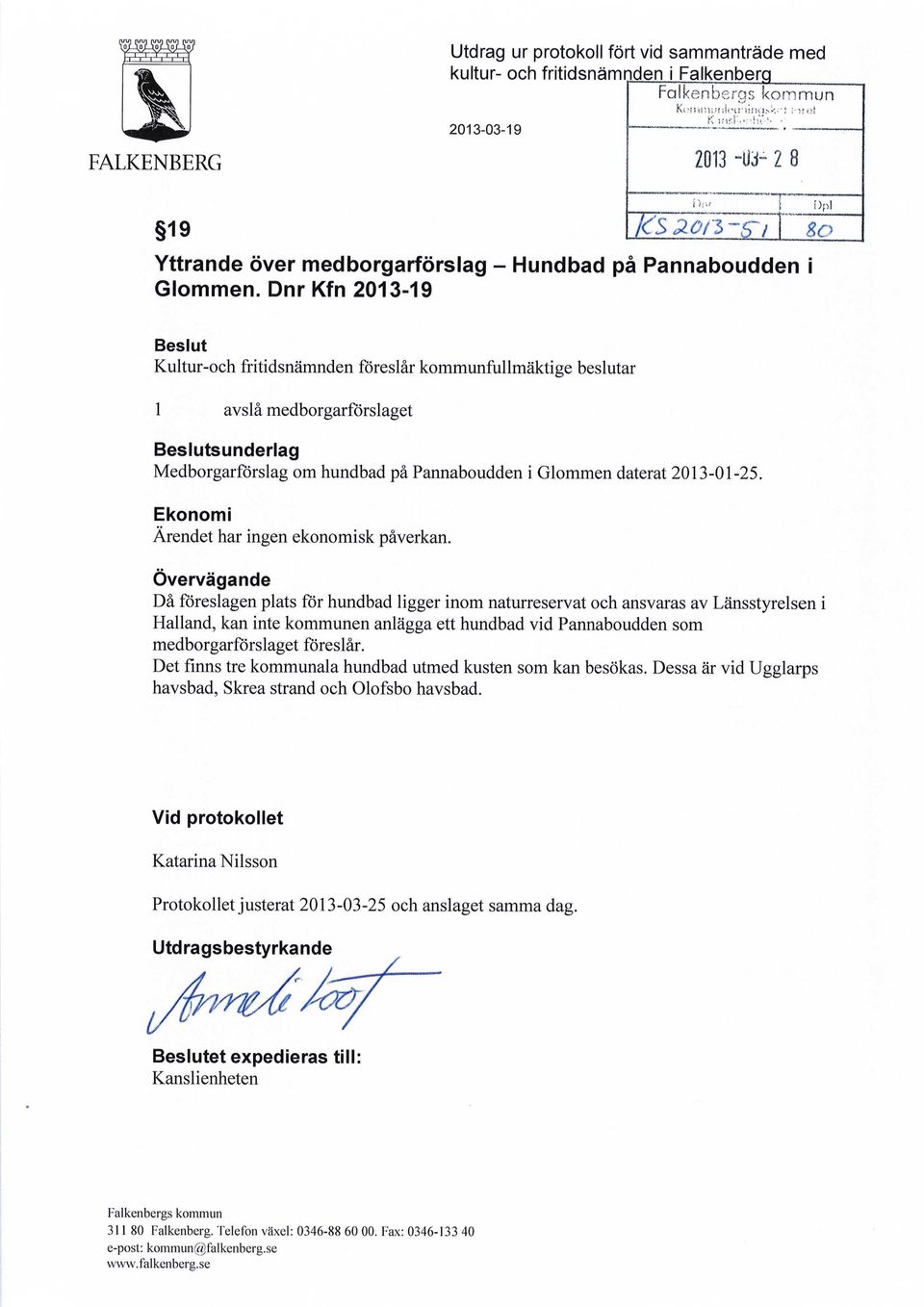 Ekonomi Ärendet har ingen ekonomisk påverkan.