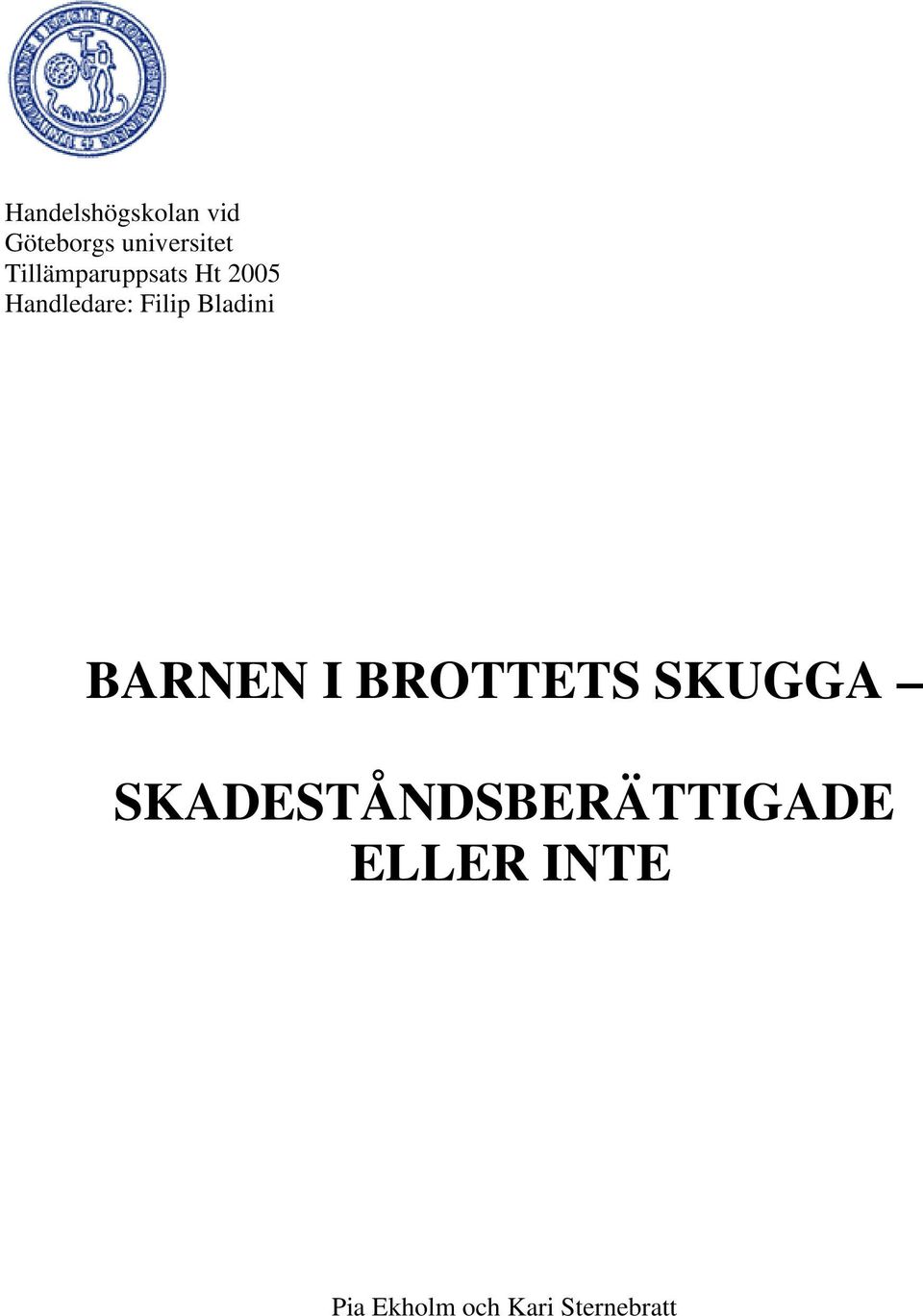 Bladini BARNEN I BROTTETS SKUGGA