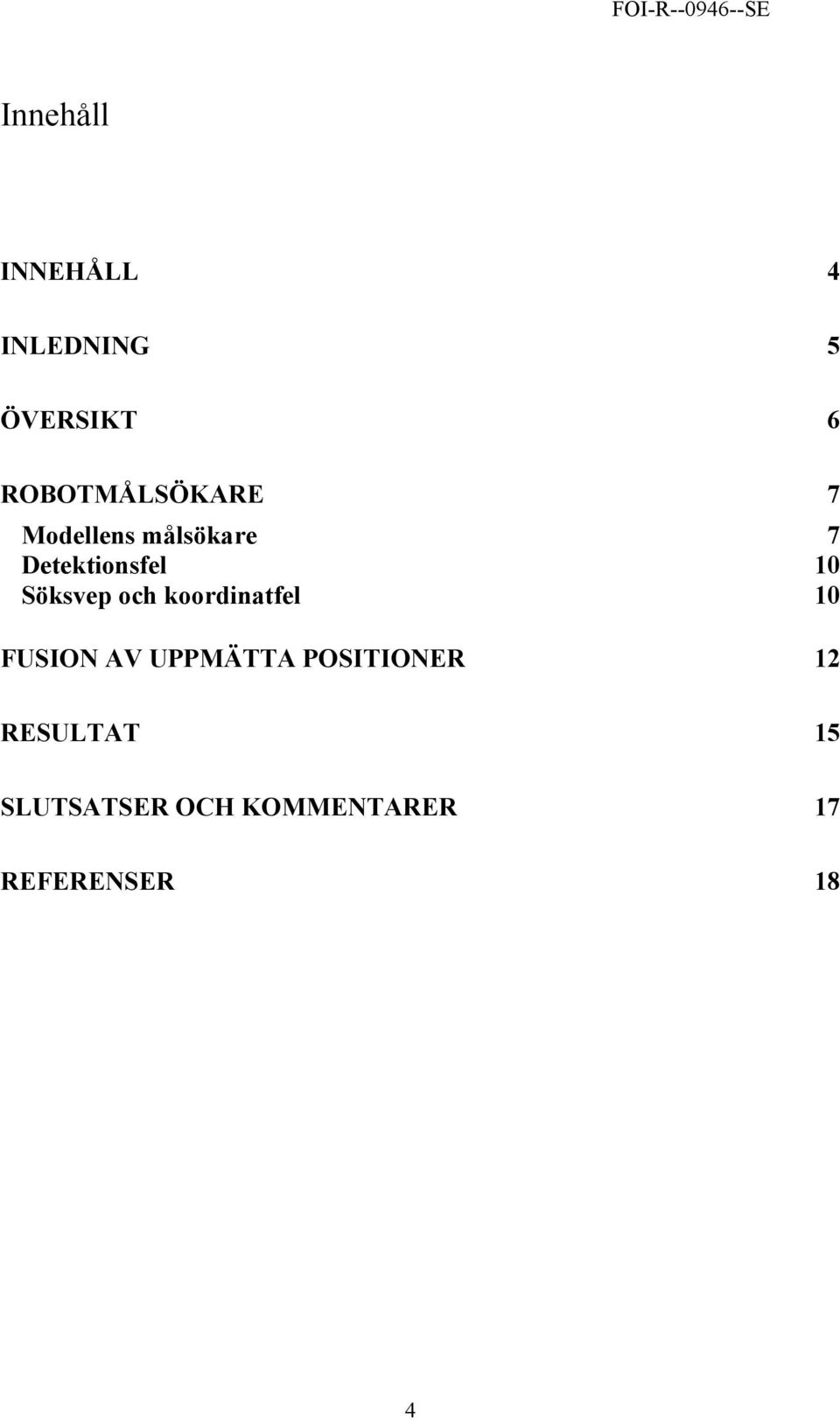 10 Söksvep och koordinatfel 10 FUSION AV UPPMÄTTA