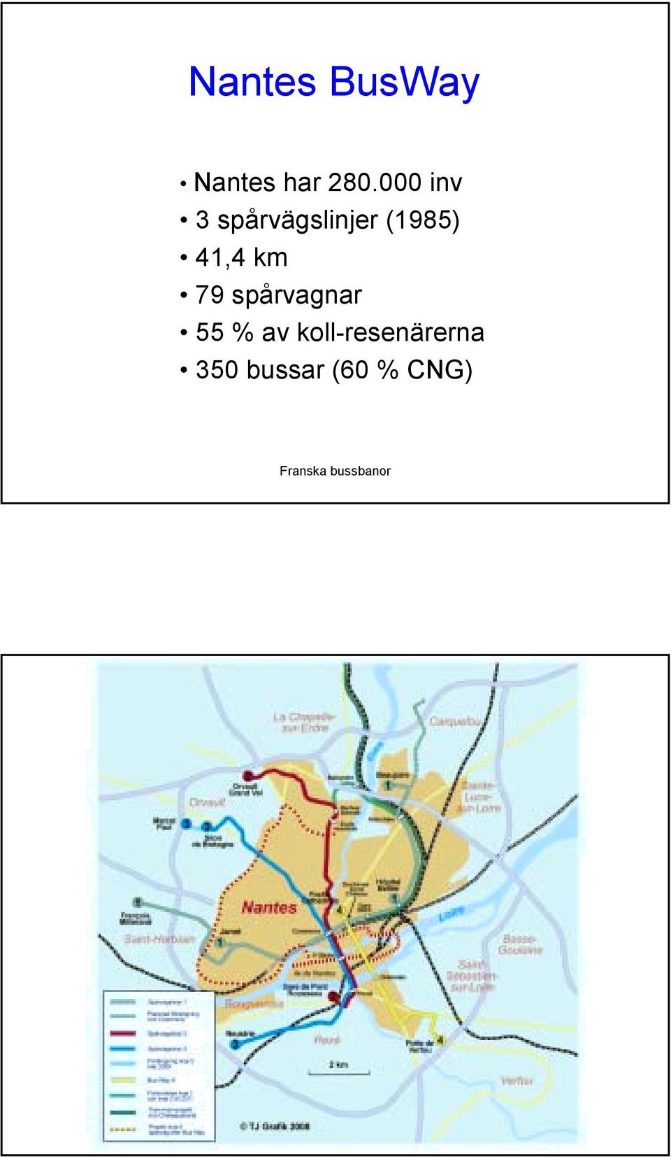 41,4 km 79 spårvagnar 55 % av