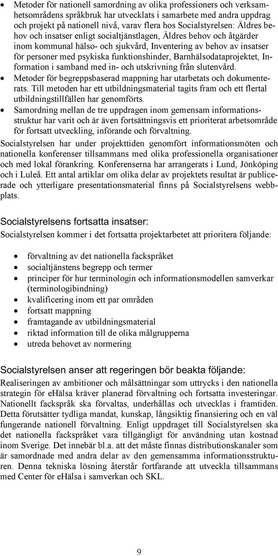 Barnhälsodataprojektet, Information i samband med in- och utskrivning från slutenvård. Metoder för begreppsbaserad mappning har utarbetats och dokumenterats.