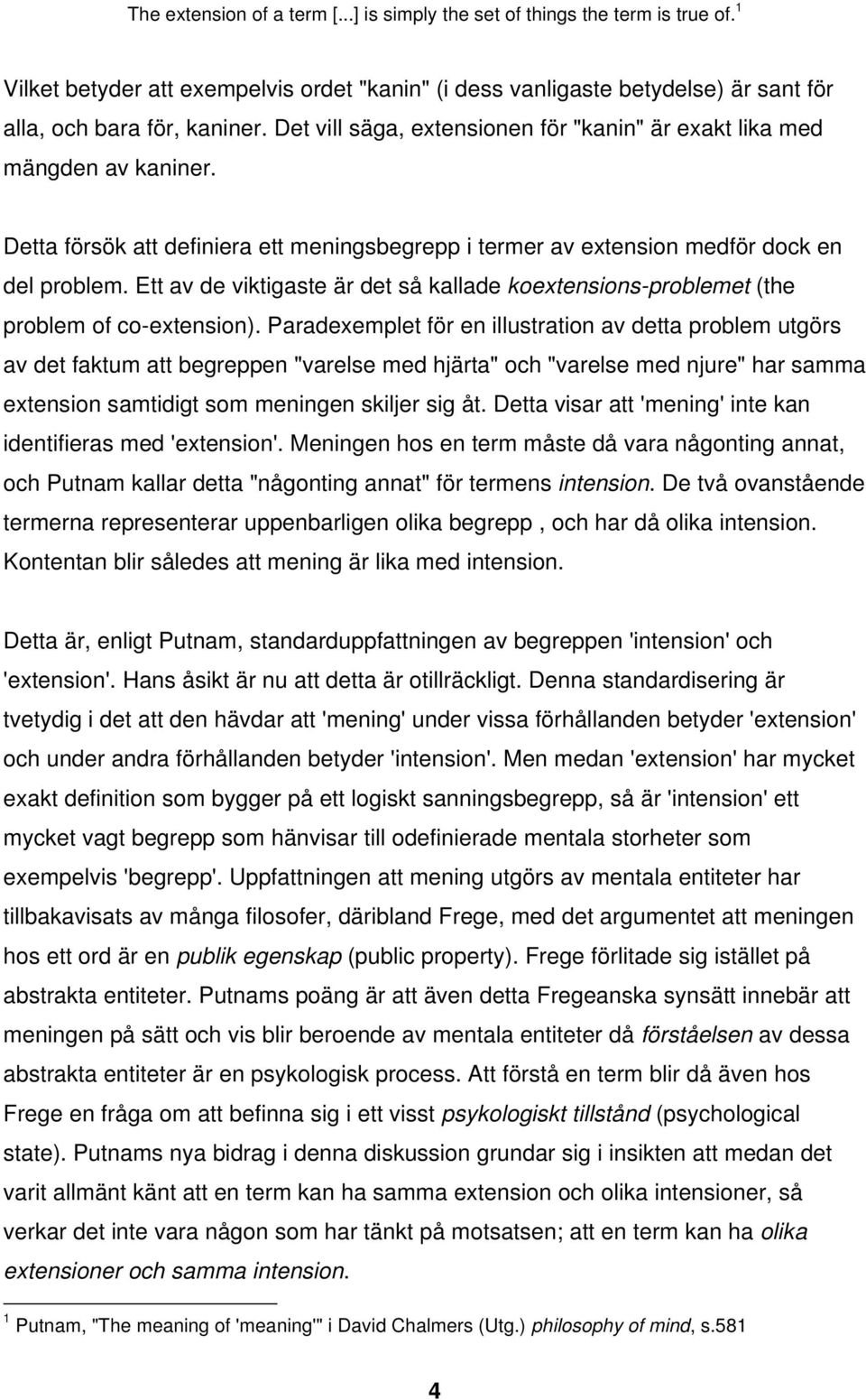 Ett av de viktigaste är det så kallade koextensions-problemet (the problem of co-extension).