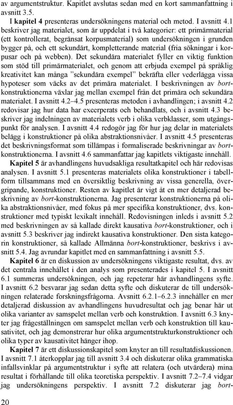 material (fria sökningar i korpusar och på webben).