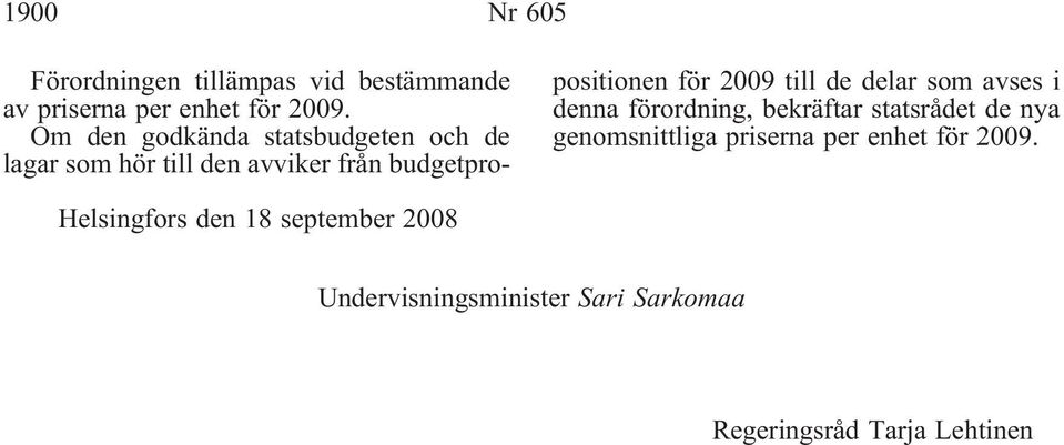 2009 till de delar som avses i denna förordning, bekräftar statsrådet de nya genomsnittliga