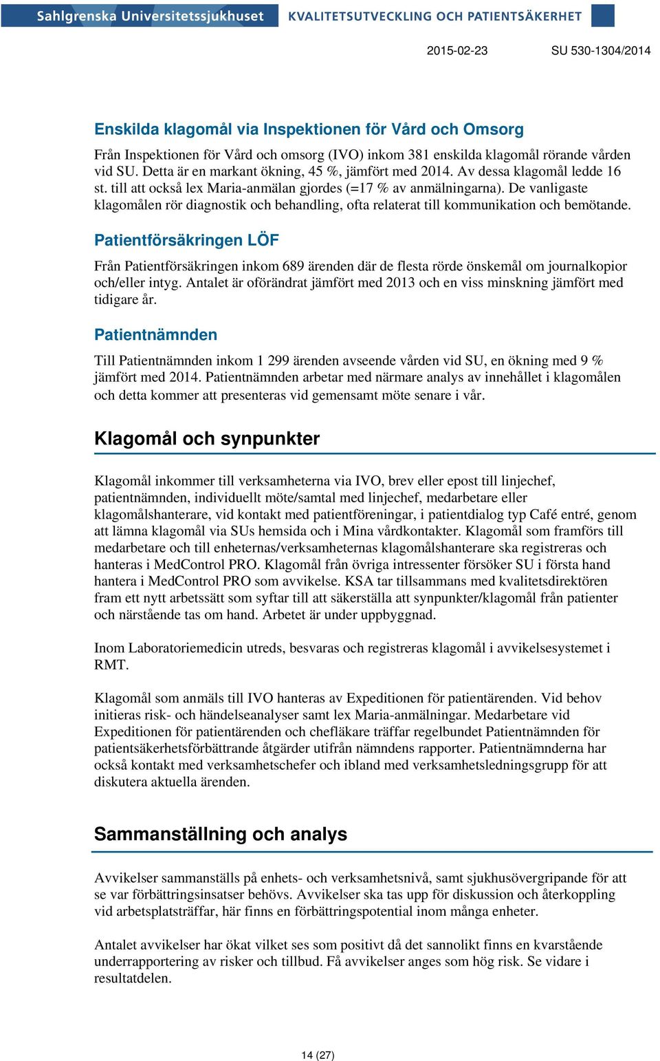 De vanligaste klagomålen rör diagnostik och behandling, ofta relaterat till kommunikation och bemötande.