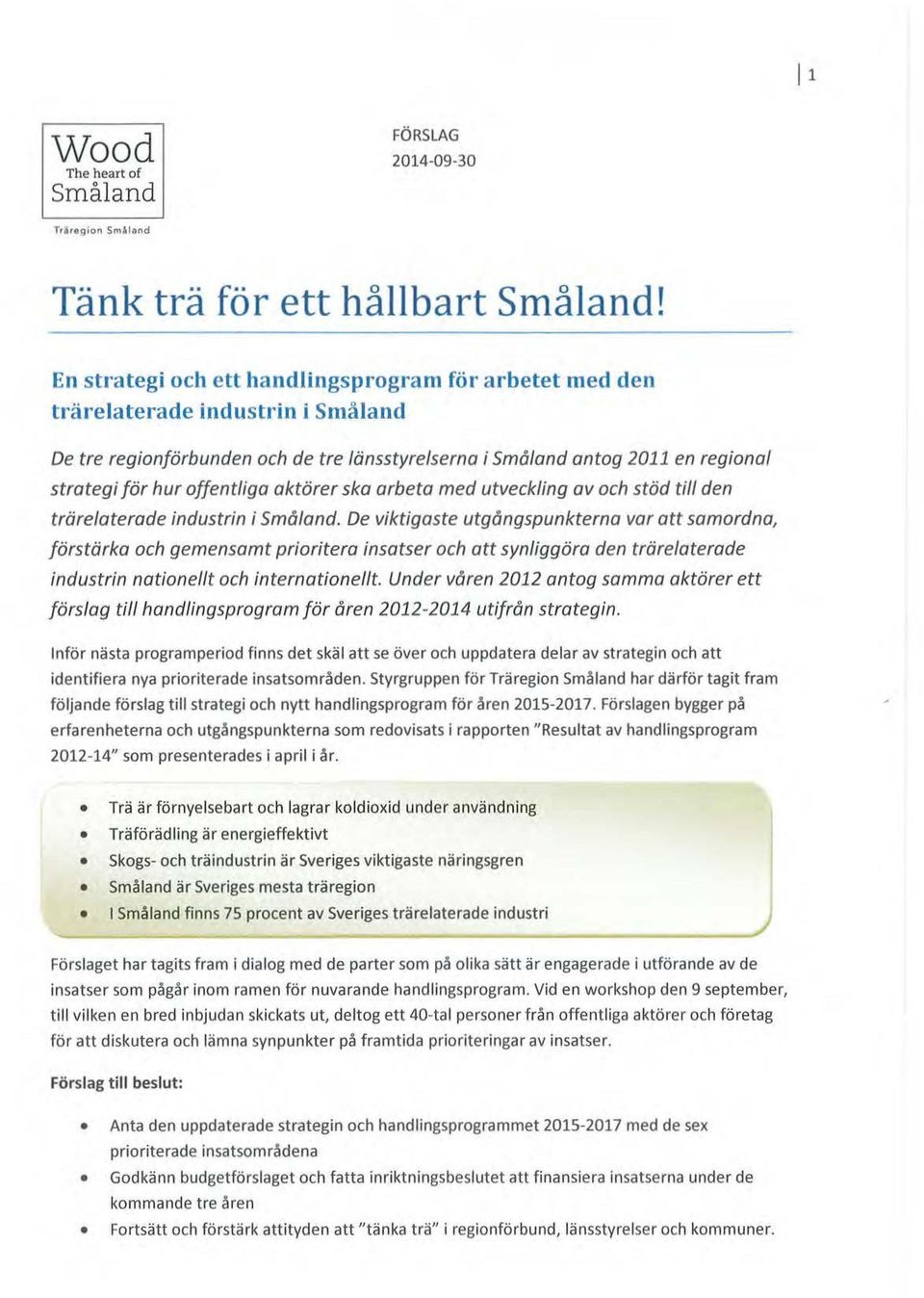 aktörer ska arbeta med utveckling av ch stöd till den trärelaterade industrin i Småland.