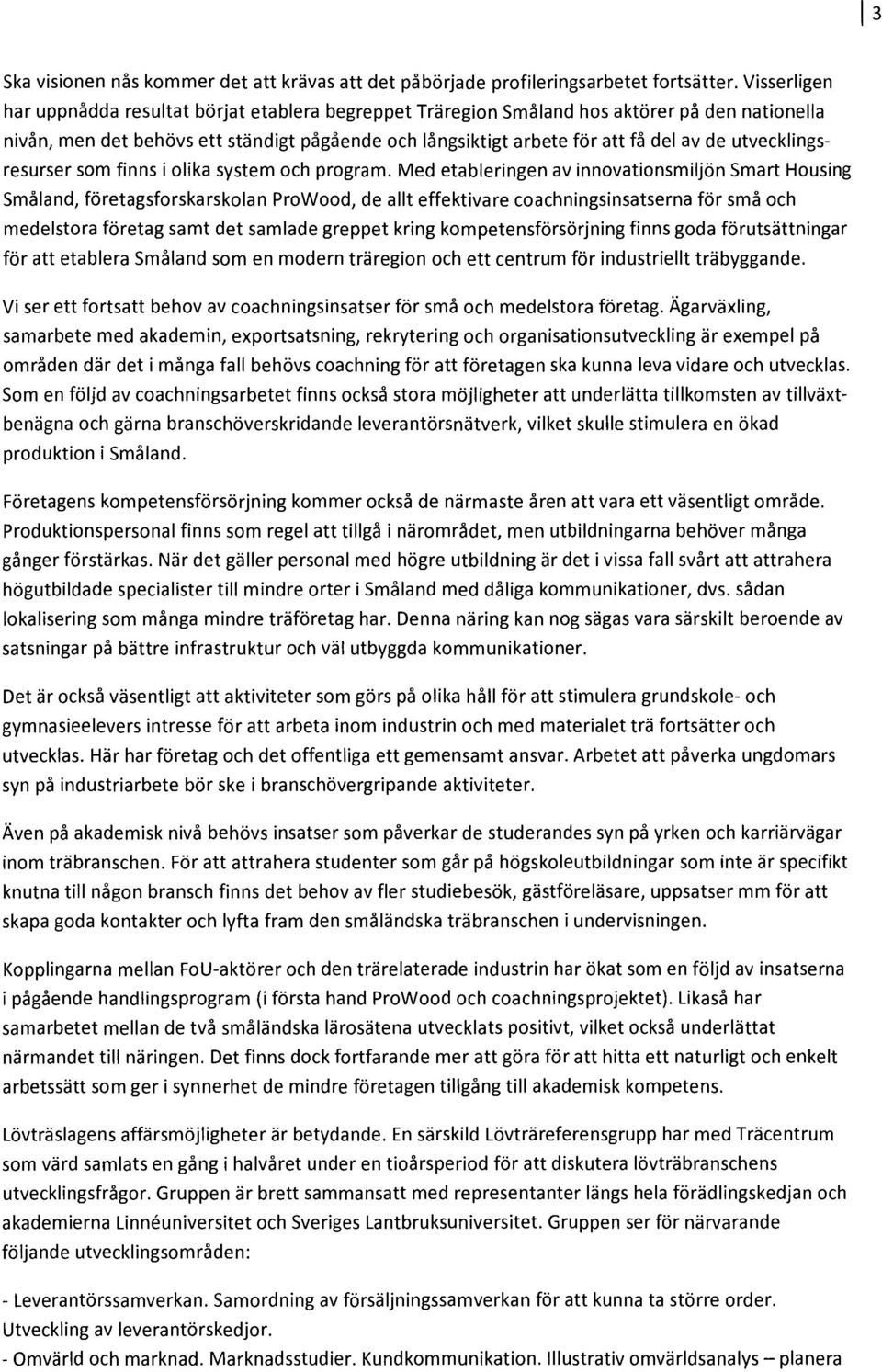 utvecklingsresurser sm finns i lika system ch prgram.