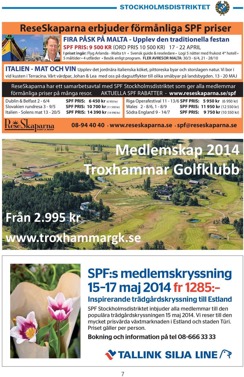 se Medlemskap 2014 Troxhammar Golfklubb annons distrikstbladet ReseSkaparna.indd 1 2013-12-05 09:37:39 Från 2.995 kr www.troxhammargk.
