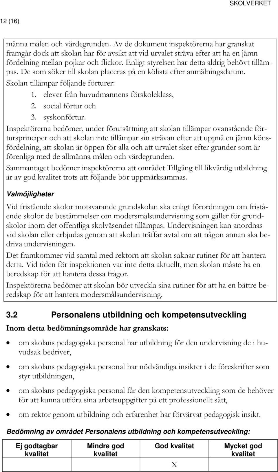 elever från huvudmannens förskoleklass, 2. social förtur och 3. syskonförtur.