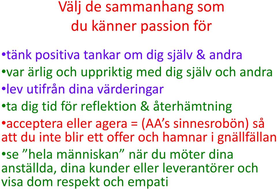 återhämtning acceptera eller agera = (AA s sinnesrobön) så att du inte blir ett offer och hamnar i