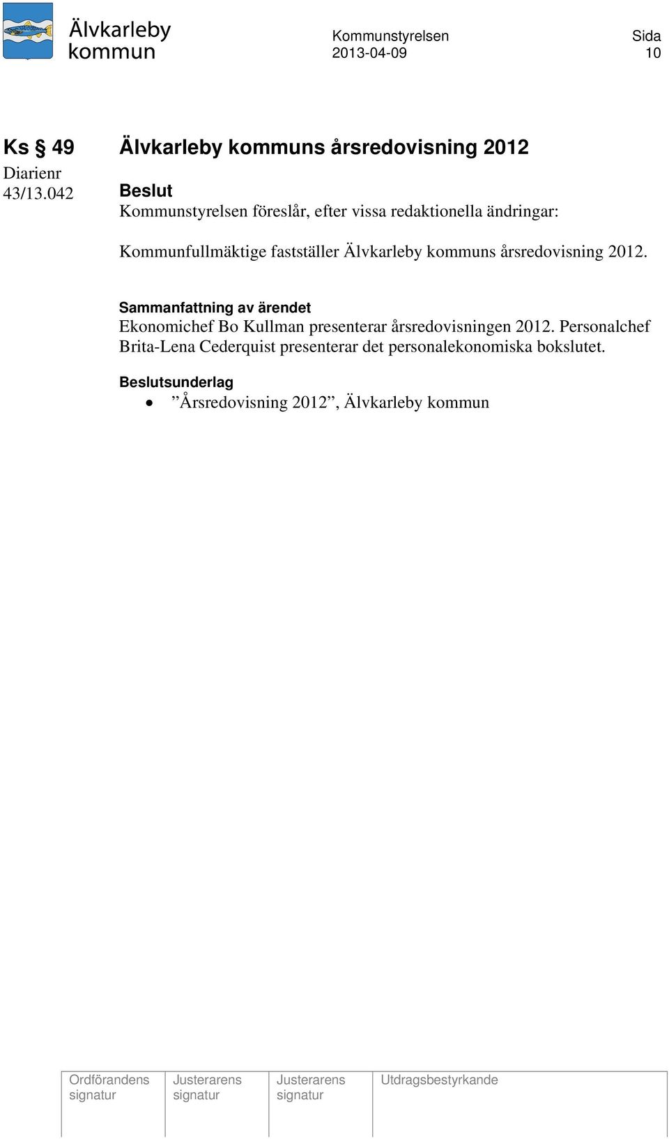 fastställer Älvkarleby kommuns årsredovisning 2012.