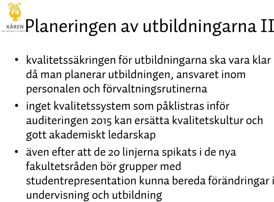 auditeringen 2015 kan ersätta kvalitetskultur och gott akademiskt ledarskap även efter att de 20 linjerna