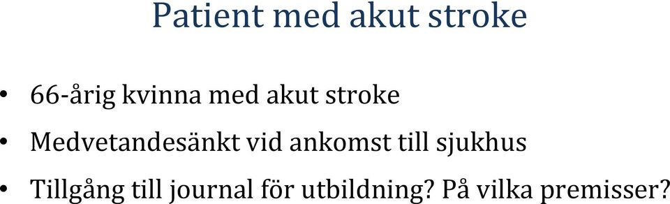 vid ankomst till sjukhus Tillgång till