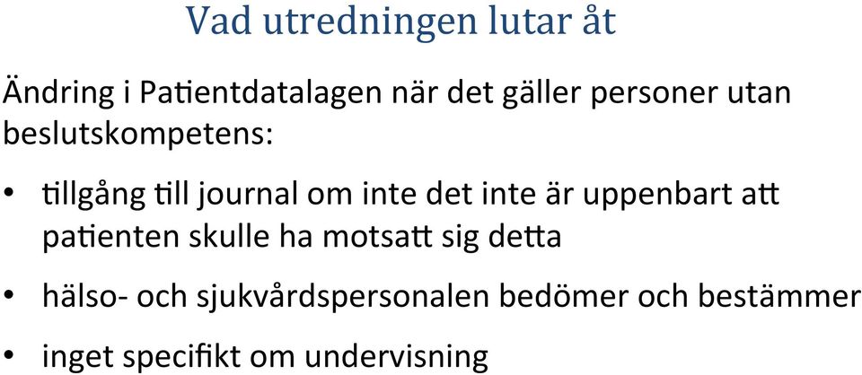 inte är uppenbart ak pa2enten skulle ha motsak sig deka hälso- och