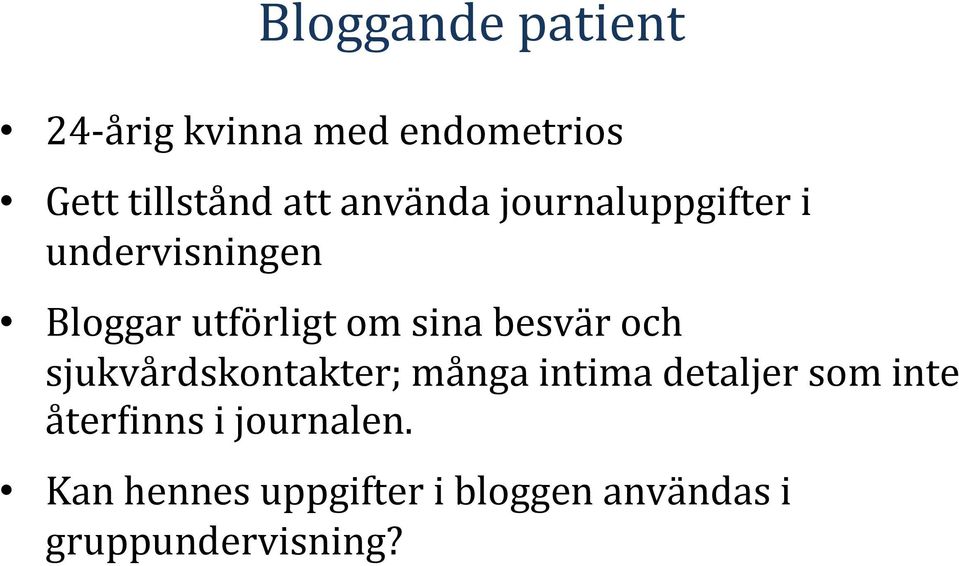 besvär och sjukvårdskontakter; många intima detaljer som inte