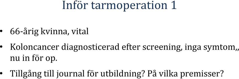 screening, inga symtom,, nu in för op.