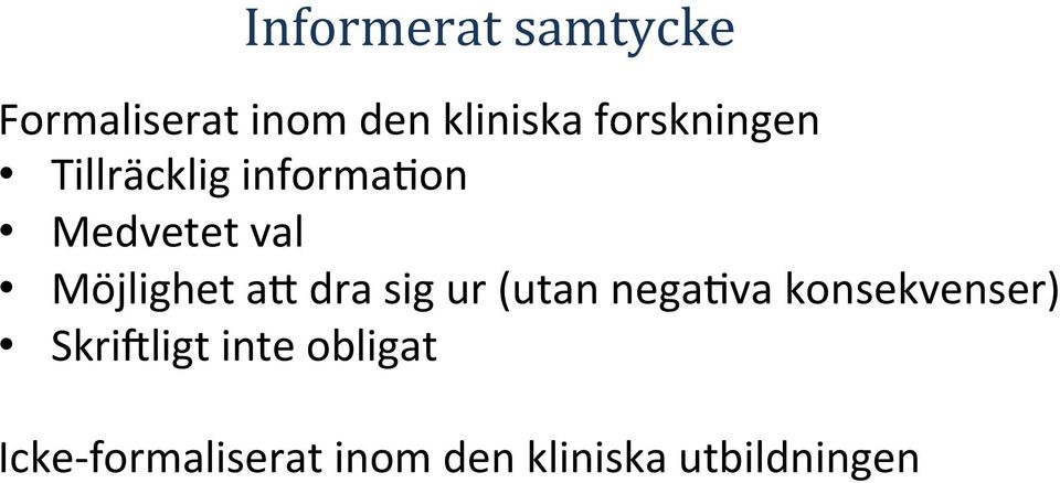 Möjlighet ak dra sig ur (utan nega2va konsekvenser)