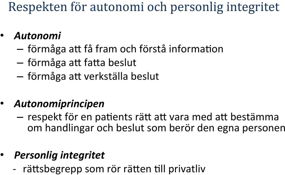 Autonomiprincipen respekt för en pa2ents räk ak vara med ak bestämma om handlingar