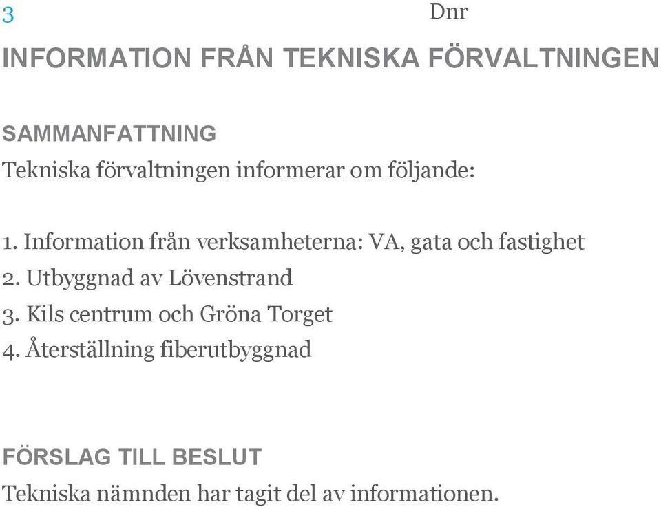 Information från verksamheterna: VA, gata och fastighet 2.