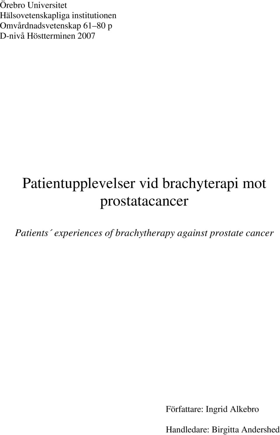 Patientupplevelser vid brachyterapi mot prostatacancer Patients