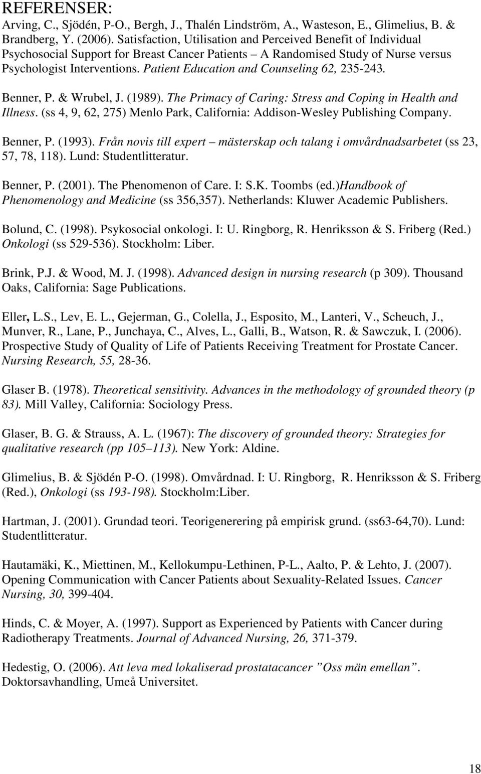 Patient Education and Counseling 62, 235-243. Benner, P. & Wrubel, J. (1989). The Primacy of Caring: Stress and Coping in Health and Illness.