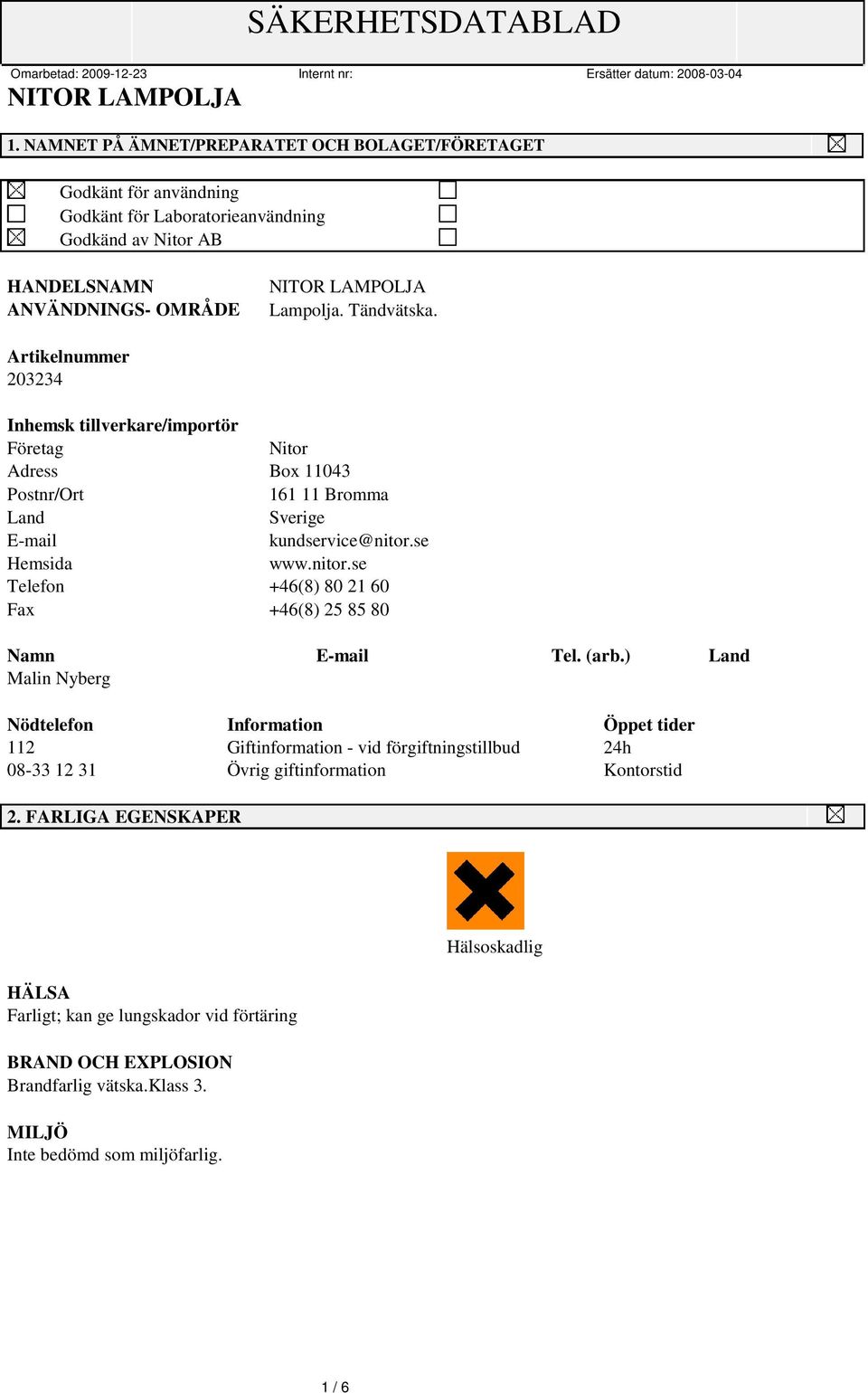 se Hemsida www.nitor.se Telefon +46(8) 80 21 60 Fax +46(8) 25 85 80 Namn E-mail Tel. (arb.