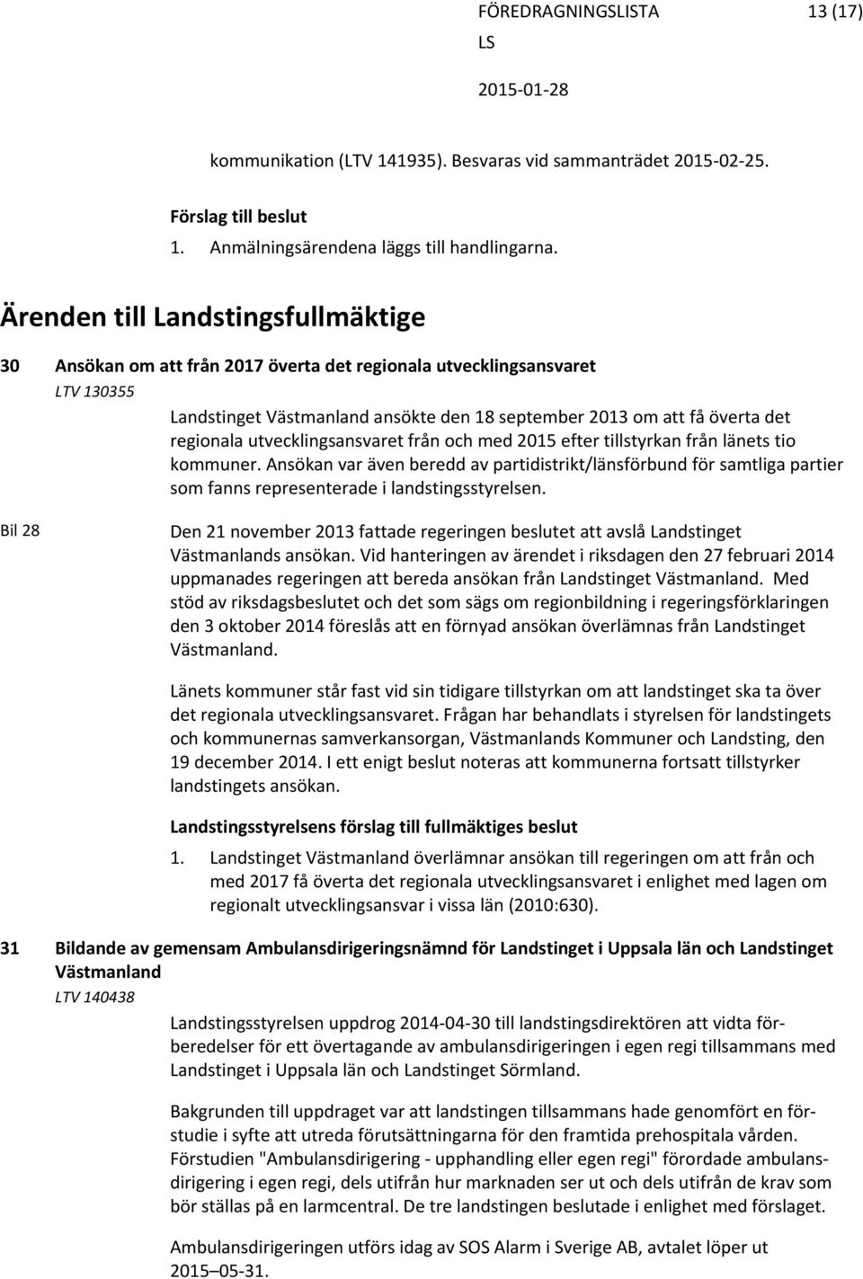 utvecklingsansvaret från och med 2015 efter tillstyrkan från länets tio kommuner.