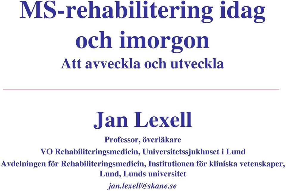 Universitetssjukhuset i Lund Avdelningen för Rehabiliteringsmedicin,